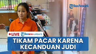 LIVE: Wanita di Batam Nekat Tikam Pacar hingga Tewas Gegara Uang Diminta untuk Judi Online