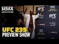 UFC 235 Preview Show - MMA Fighting