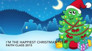 I&#39;m the happiest Christmas tree Faith Class 2015