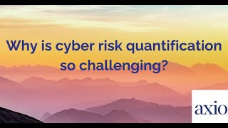 Why is cyber risk quantification so challenging?