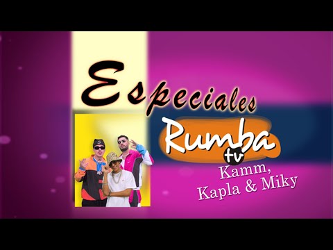 PROGRAMA ESPECIAL RUMBA TV  KAMM KAPLA Y MIKY "REPLAY REMIX"