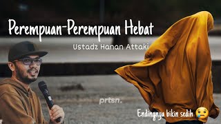 Download lagu Perempuan-Perempuan Hebat - Ustadz Hanan Attaki mp3