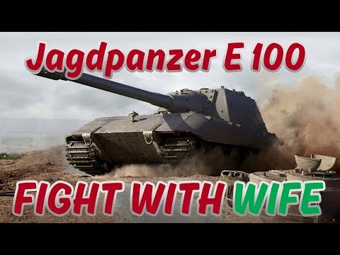 Fight with Wife :) - World of Tanks - Jagdpanzer E 100 - WoT