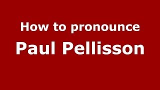 How to pronounce Paul Pellisson