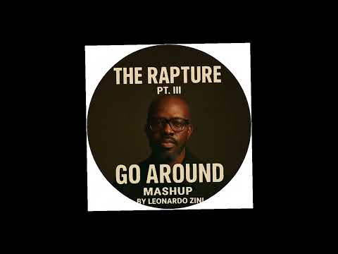 The Rapture Pt.III - GO AROUND - Black Coffee new mashup live (MASHUP by Leonardo Zini)