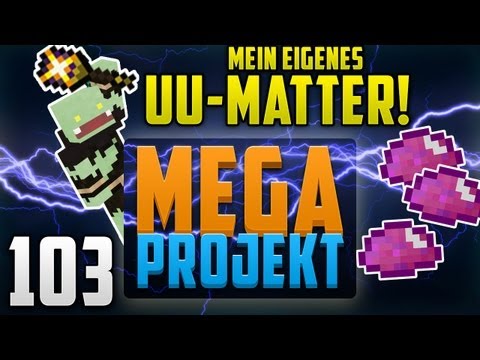 Eigene UU-MATTER Produktion! - Minecraft MEGA PROJEKT #103