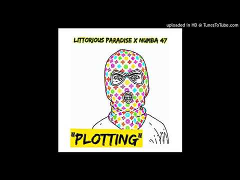LITTORIOUS PARADISE x NUMBA 47 - "PLOTTING"