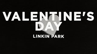 Linkin Park - Valentine&#39;s Day (Lyrics)