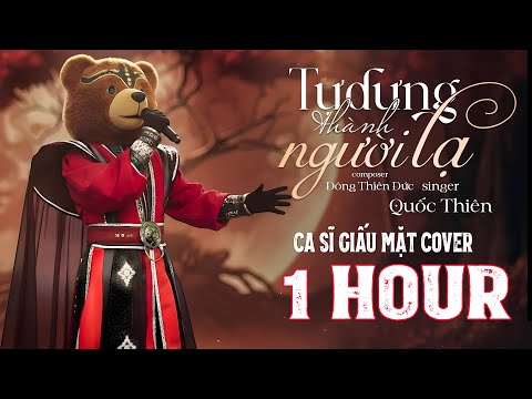 (1 HOUR)TỰ DƯNG THÀNH NGƯỜI LẠ - Quốc Thiên | Ca Sĩ Giấu Mặt Cover | Ta Cố Giấu Nước Mắt Để Qua...