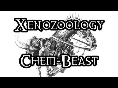 Xenozoology: Chem-Beast - 40K Theories