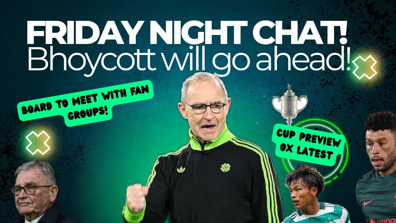 OX IS ON THE WAY TO CELTIC! / THE BHOYCOTT / CUP PREVIEW
