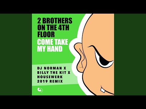 Come Take My Hand (DJ Norman x Billy the Kit x Housewerk 2019 Remix)