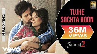 Download lagu Tujhe Sochta Hoon Audio Song - Jannat 2 |Emran Hashmi, Esha|KK|pritam|Sayeed Qyadri mp3