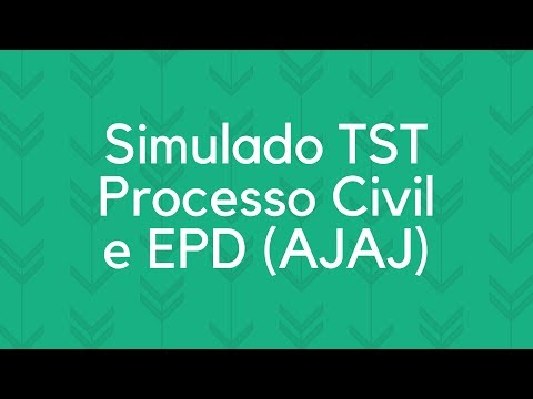 Simulado TST - Correção de Direito Processual Civil e EPD (AJAJ)