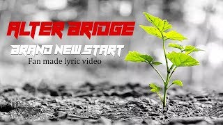 Brand New Start - Alter Bridge Lyric Video