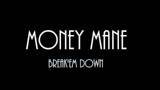 Money Mane - Break'em Down