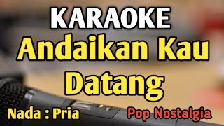 Download lagu ANDAIKAN KAU DATANG KEMBALI - KARAOKE || NADA PRIA COWOK || Pop Nostalgia || Live Keyboard mp3