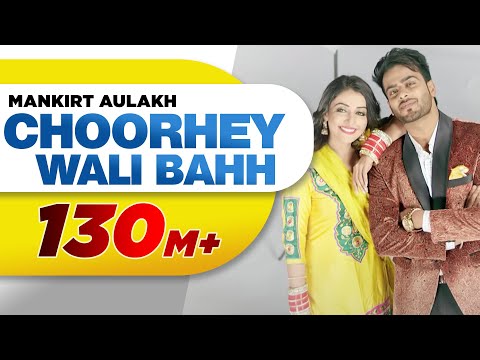 Choorhey Wali Bahh (Full Song) | Mankirt Aulakh | Parmish Verma | Sonia Mann | Latest Songs 2017