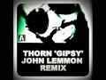 THORN Gipsy John Lemmon Remix 