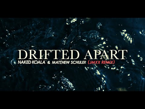 NAKED KOALA - Drifted Apart (ft. Matthew Schuler) (JMXX Remix) - Official Audio