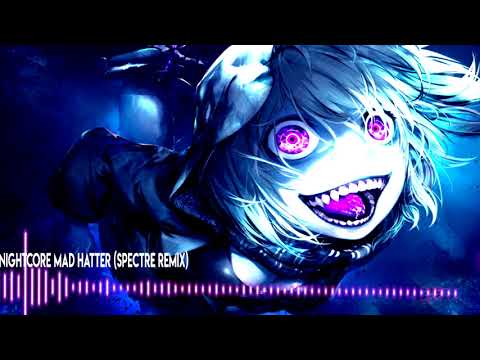 [--Nightcore--] Mad Hatter Spectre Remix