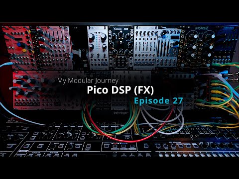 My Modular Journey - Season 1: Episode 27 (Pico DSP)