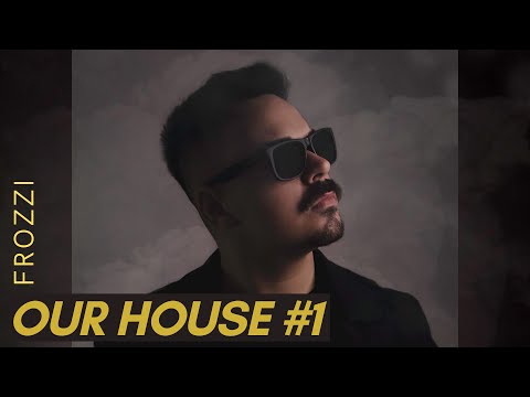 Frozzi @ Our House #001 [House & Tech House]