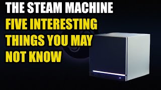 Valve: Steam Machine - Five Facts in Five Minutes