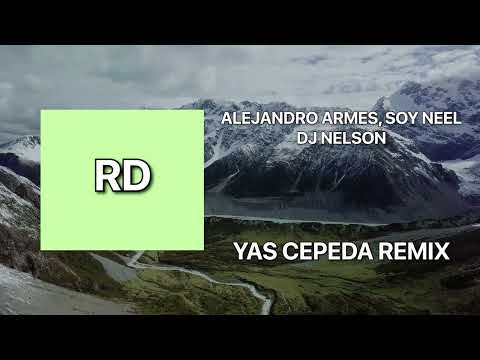 Alejandro Armes x SOYNEEL x DJ Nelson - RD ( Yas Cepeda Remix )