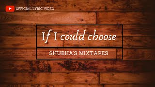 If I Could Choose | Part A | Shubha&#39;s Mixtapes | Shubha Mukherji | Sandbox Originals