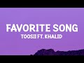 Toosii Favorite Song Remix Lyrics Ft Khalid