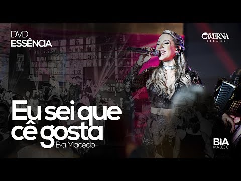 Bia Macedo - EU SEI QUE CÊ GOSTA | DVD Essência