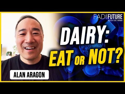 Is Dairy Bad for You? - Alan Aragon Gives His Thoughts if Dairy Is Good or Bad | Fad or Future