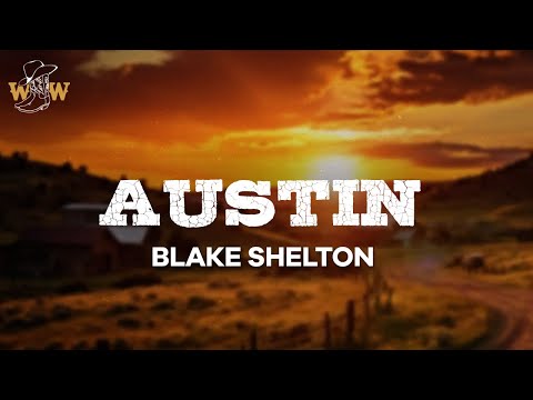 Blake Shelton - Austin (Lyrics)