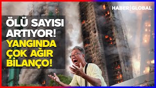 Ölü Sayısı 75'e Yükseldi! Hong Kong'da Alevlerle Mücadele