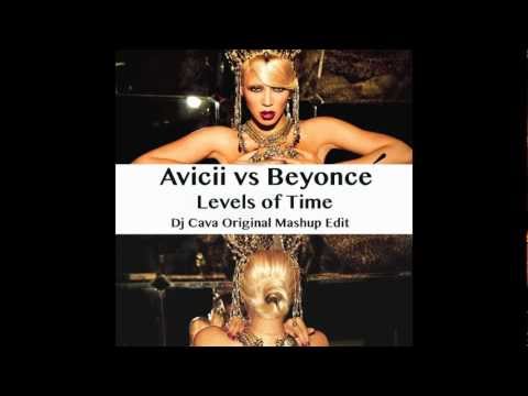 Avicii vs Beyonce Levels Of Time (Dj Cava Original Mashup Remix)