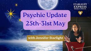 Starlight Express, Psychic Predictions for 25th 31st May