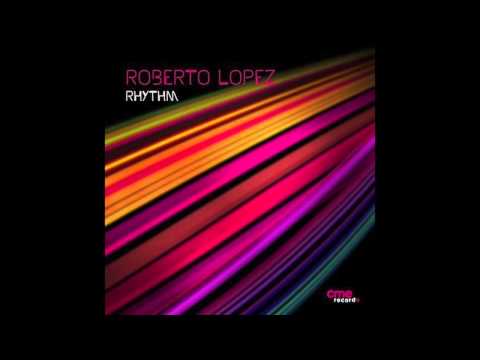 Roberto Lopez - Rhythm (Original Mix)