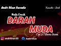 KARAOKE LIRIK VERSI ANDRI KHAN DARAH MUDA CIPT RHOMA IRAMA NADA COWOK