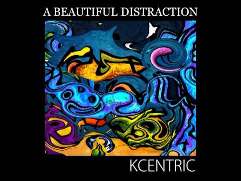 KCentric - A Beautiful Distraction