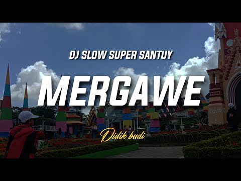 DJ MERGAWE Didik budi - Slow super santuy viral tiktok Ardha Id (BOOTLEG)