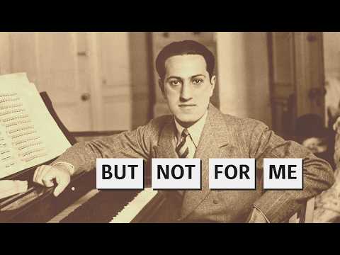 But Not For Me - George Gershwin