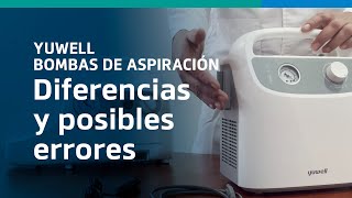 DIFERENCIAS Y POSIBLES ERRORES DE LAS BOMBAS DE ASPIRACION YUWELL