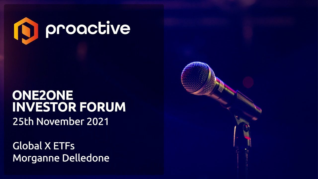 GlobalX ETFs, Morganne Delledone - Head of Research - Proactive One2One Investor forum