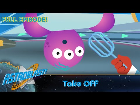 Astroblast 🚀🛸 - Take Off! (Full Episode)