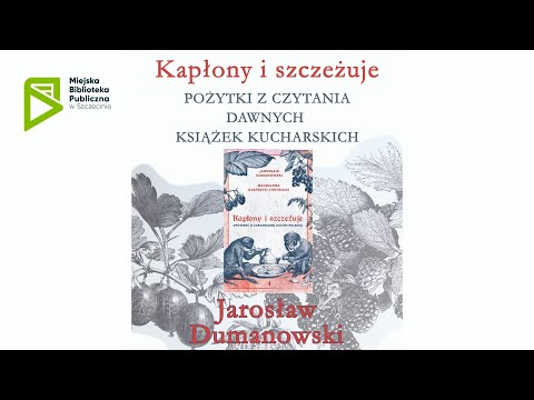 , title : 'Pożytki z czytania dawnych książek kucharskich - Jarosław Dumanowski'