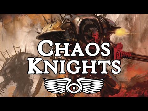 A History of the Chaos Knight Houses (Warhammer 40,000 & Horus Heresy Lore)