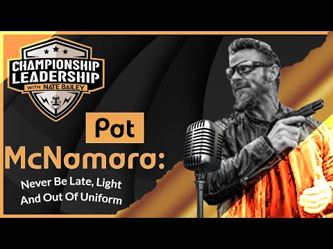Pat McNamara: Never Be Late, Light and Out of Uniform | Championship Leadership