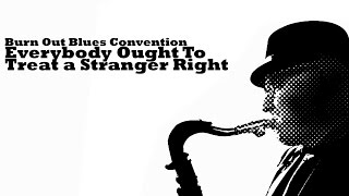 Everybody Ought To Treat A Stranger Right