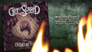 Get Scared - When We Were Strong (Everyone&#39;s Out To Get Me)